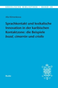 Buchcover: Sprachkontakt und lexikalische Innovation in der karibischen Kontaktzone: die Beispiele bozal, cimarrón und criollo